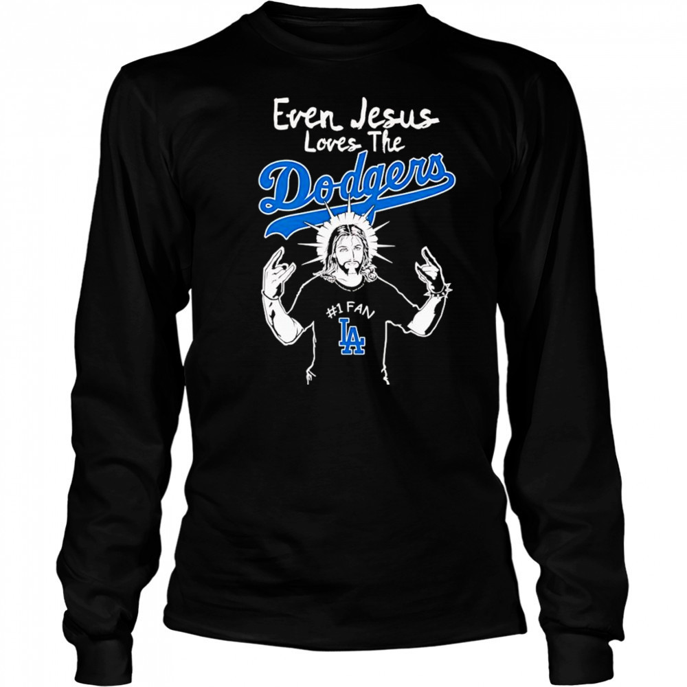 Even Jesus loves the Los Angeles Dodgers shirt Long Sleeved