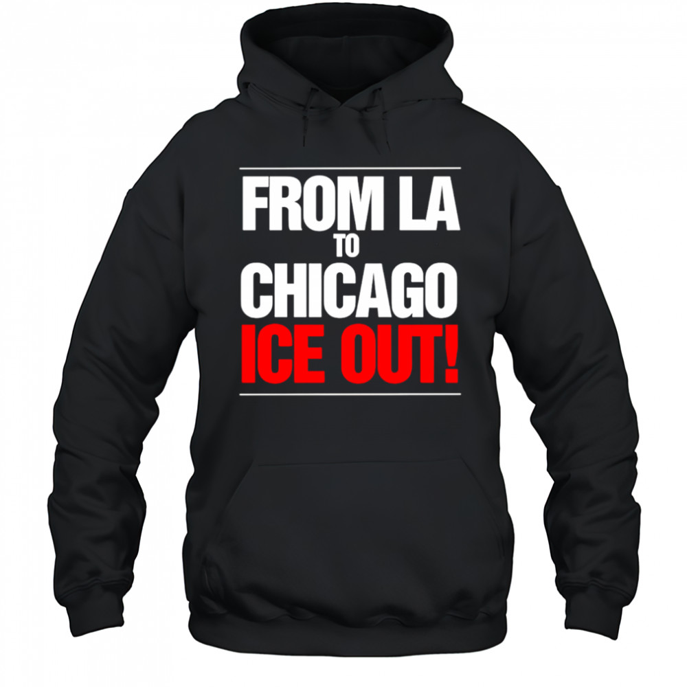 From LA To Chicago Ice Out shirt Hoodie