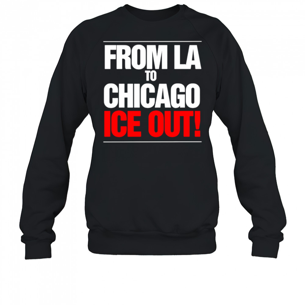 From LA To Chicago Ice Out shirt Sweatshirt