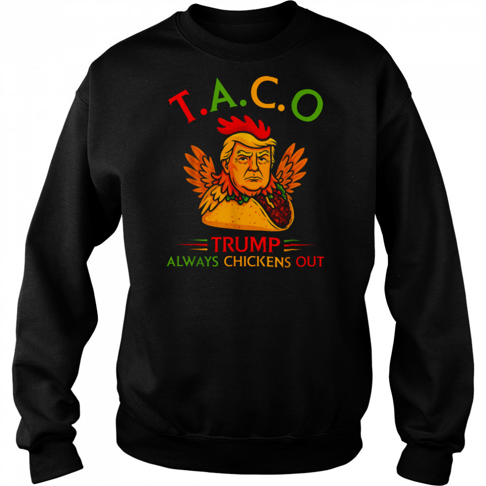 Funny Trump Taco Trump Always Chickens Out T Shirt Hoodie
