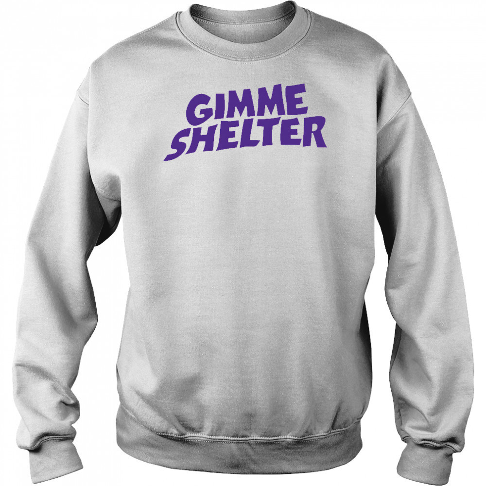 Gimme Shelter shirt Hoodie