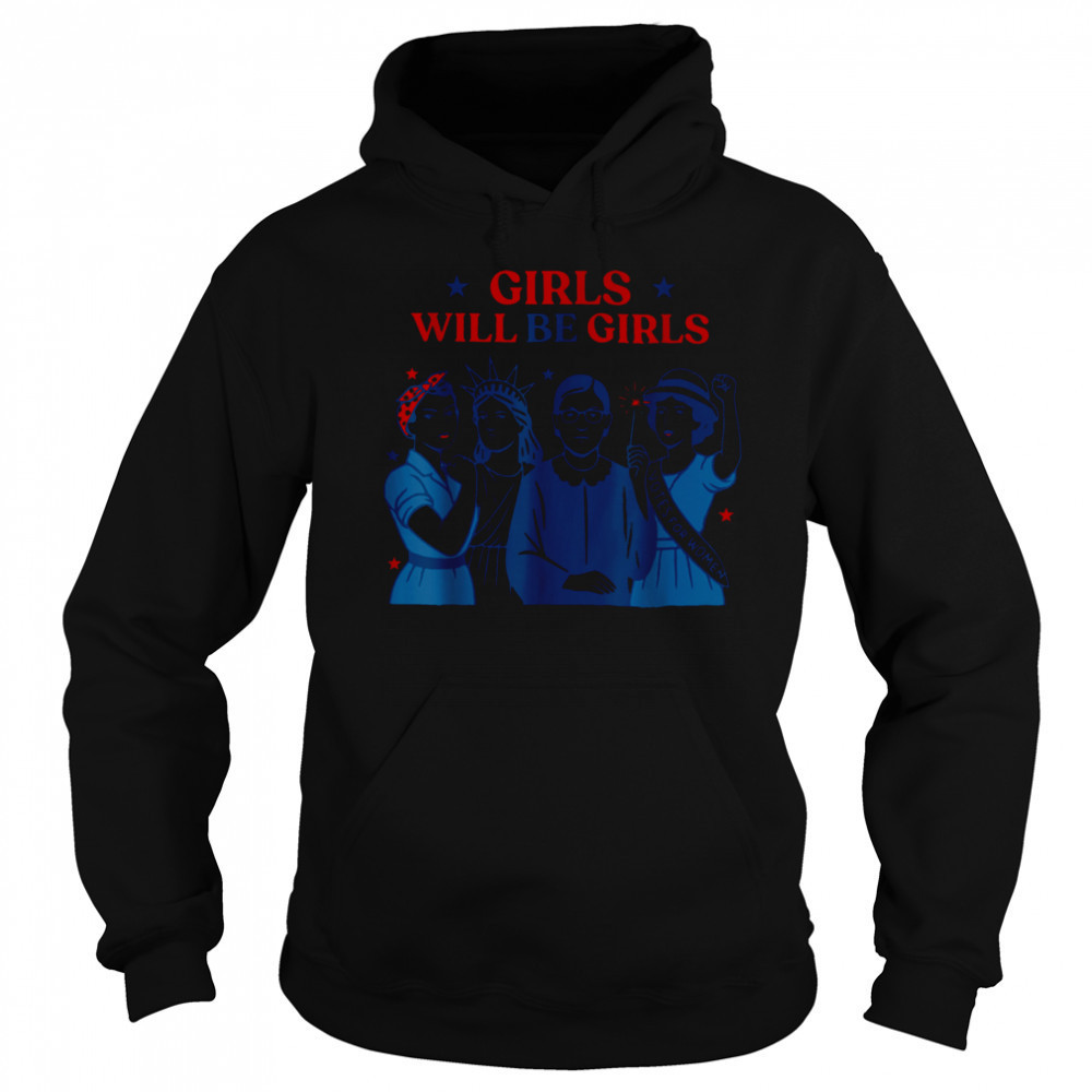 Girl Will be Girls Patriotic Feminist 4th of July Womens T Shirt Sweatshirt