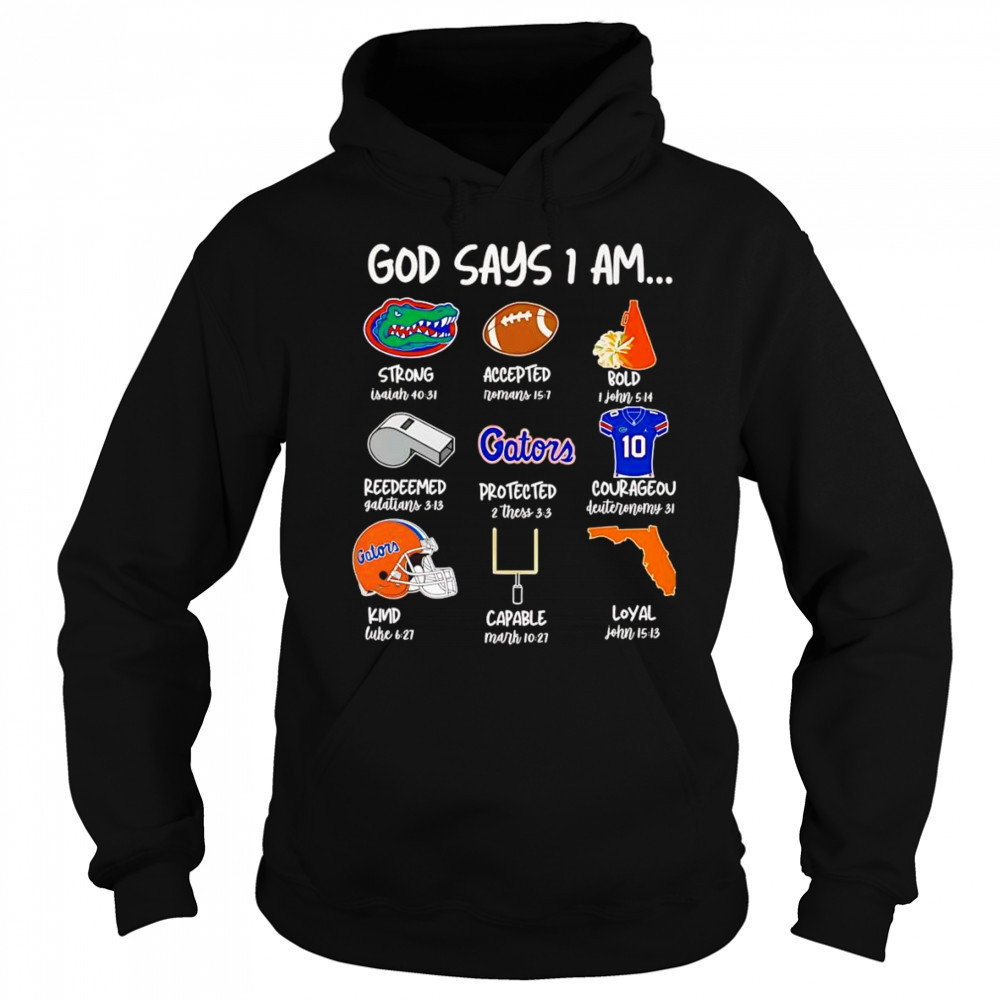 God says I am Florida Gators strong accepted bold shirt Sweatshirt