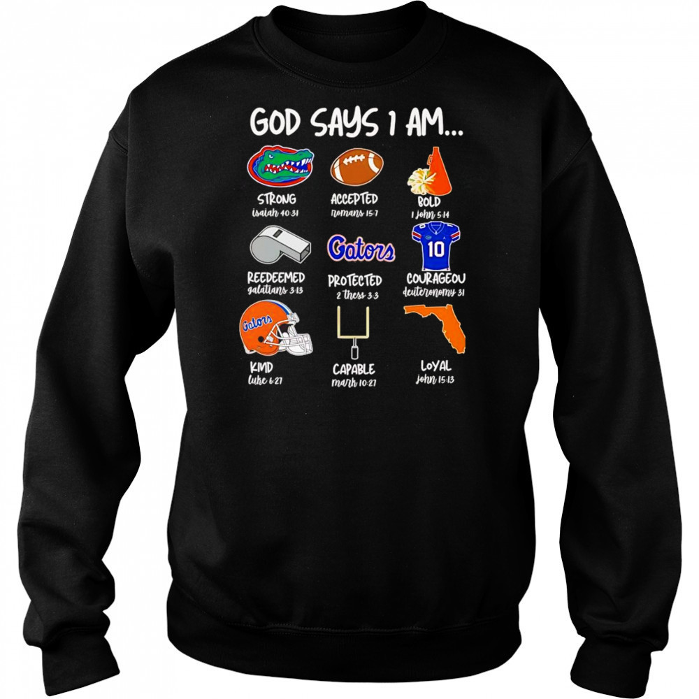 God says I am Florida Gators strong accepted bold shirt Hoodie