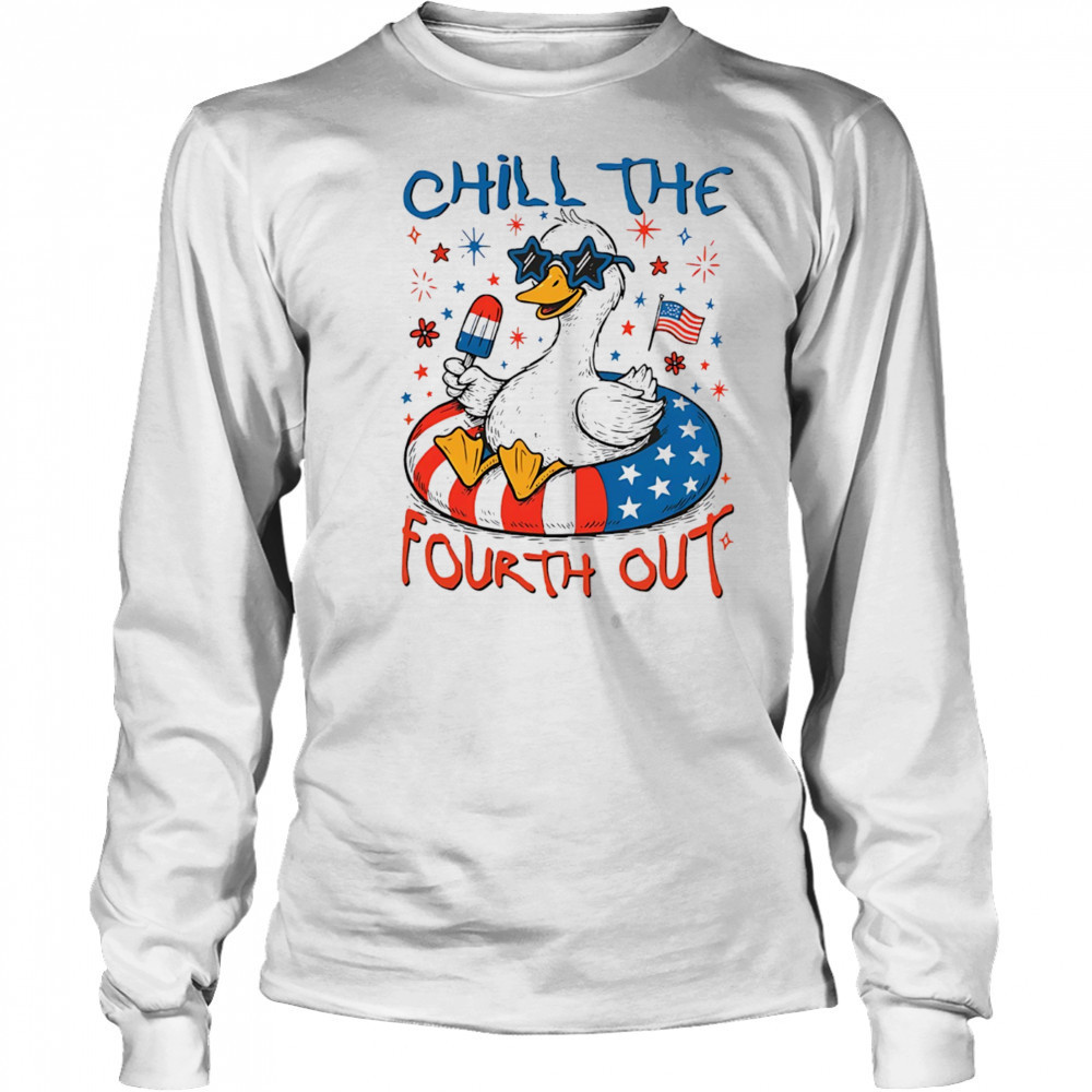 Goose chill the fourth out 4th of July American flag shirt Long Sleeved