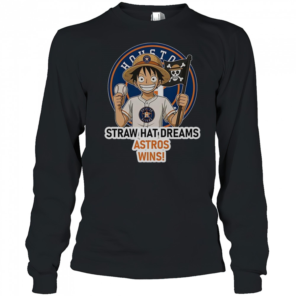 Houston Astros Monkey D. Luffy Straw Hat Dreams Wins T-Shirt Long Sleeved