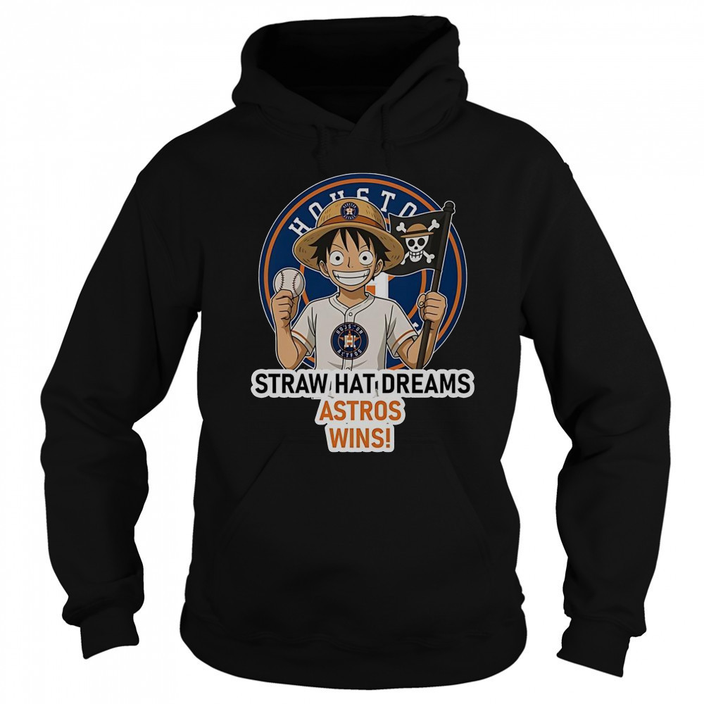 Houston Astros Monkey D. Luffy Straw Hat Dreams Wins T-Shirt Sweatshirt