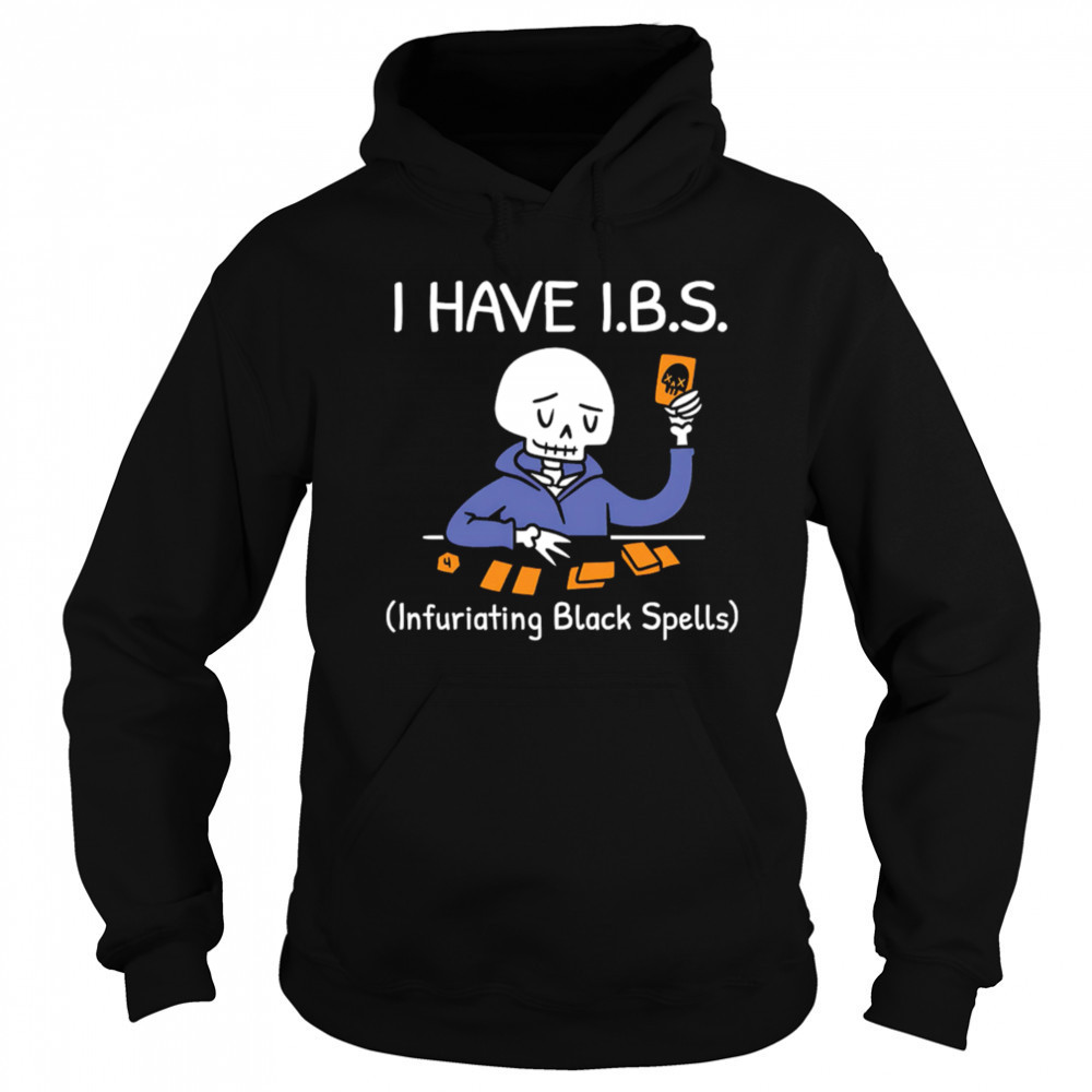 I HAVE I.B.S. Infuriating Black Spells Skeleton shirt Sweatshirt