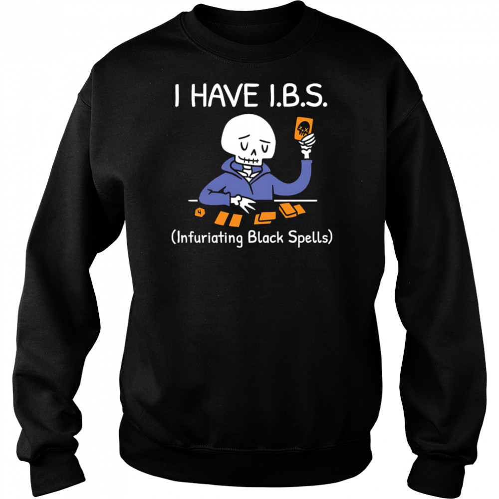 I HAVE I.B.S. Infuriating Black Spells Skeleton shirt Hoodie