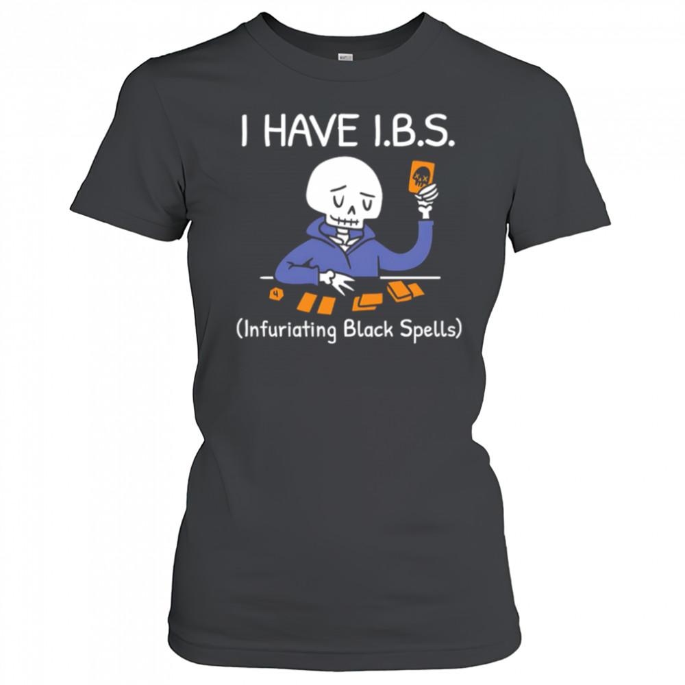 I HAVE I.B.S. Infuriating Black Spells Skeleton shirt Women's T-shirt