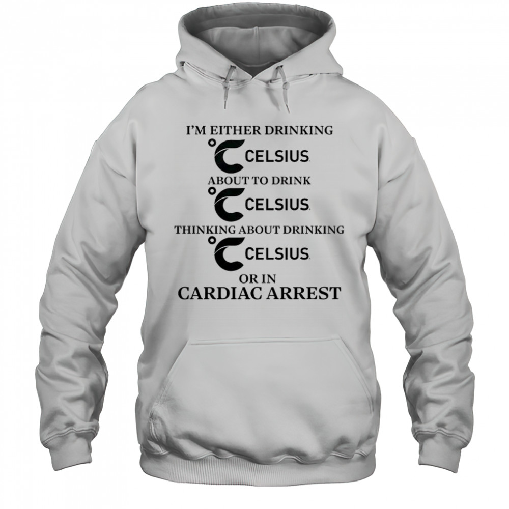 I’m Either Drinking Energy Drink Or In Cardiac Arrest T-Shirt Hoodie