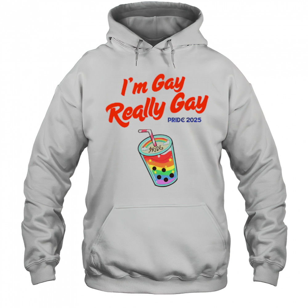 I’m Gay Really Gay pride 2025 Milktea shirt Hoodie