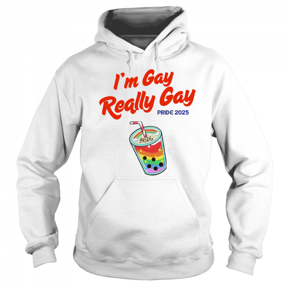 I’m Gay Really Gay pride 2025 Milktea shirt Sweatshirt