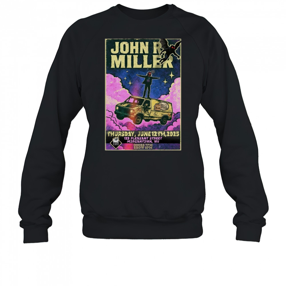 John R Miller 6-12-2025 Morgantown WV Poster T-Shirt Sweatshirt