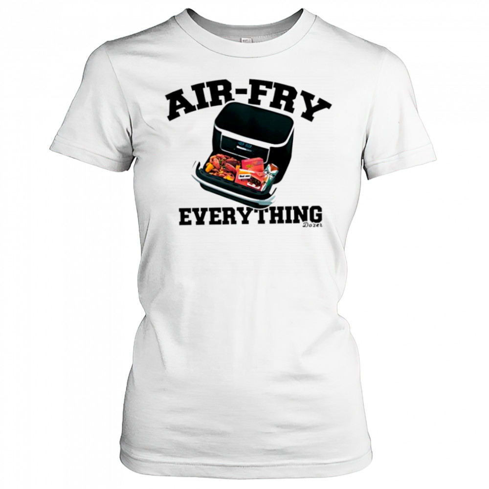 Killdozer airfry everything shirt Women's T-shirt