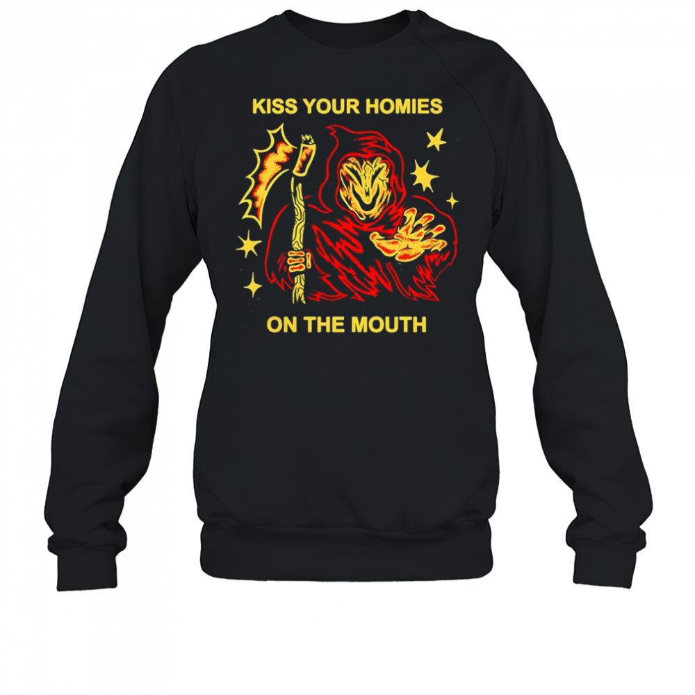 Kiss your homies on the mouth shirt Sweatshirt