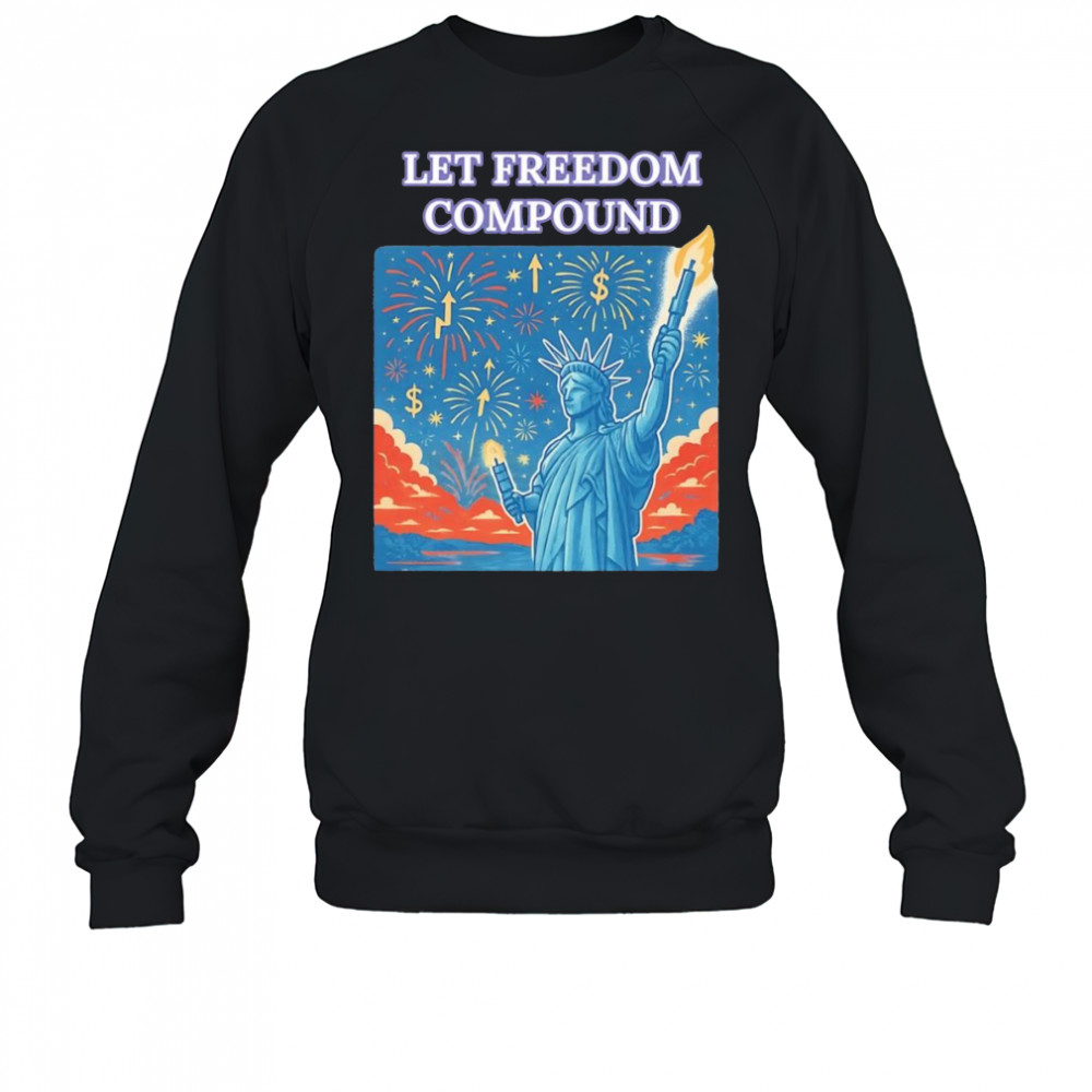 Let Freedom Compound shirt Sweatshirt