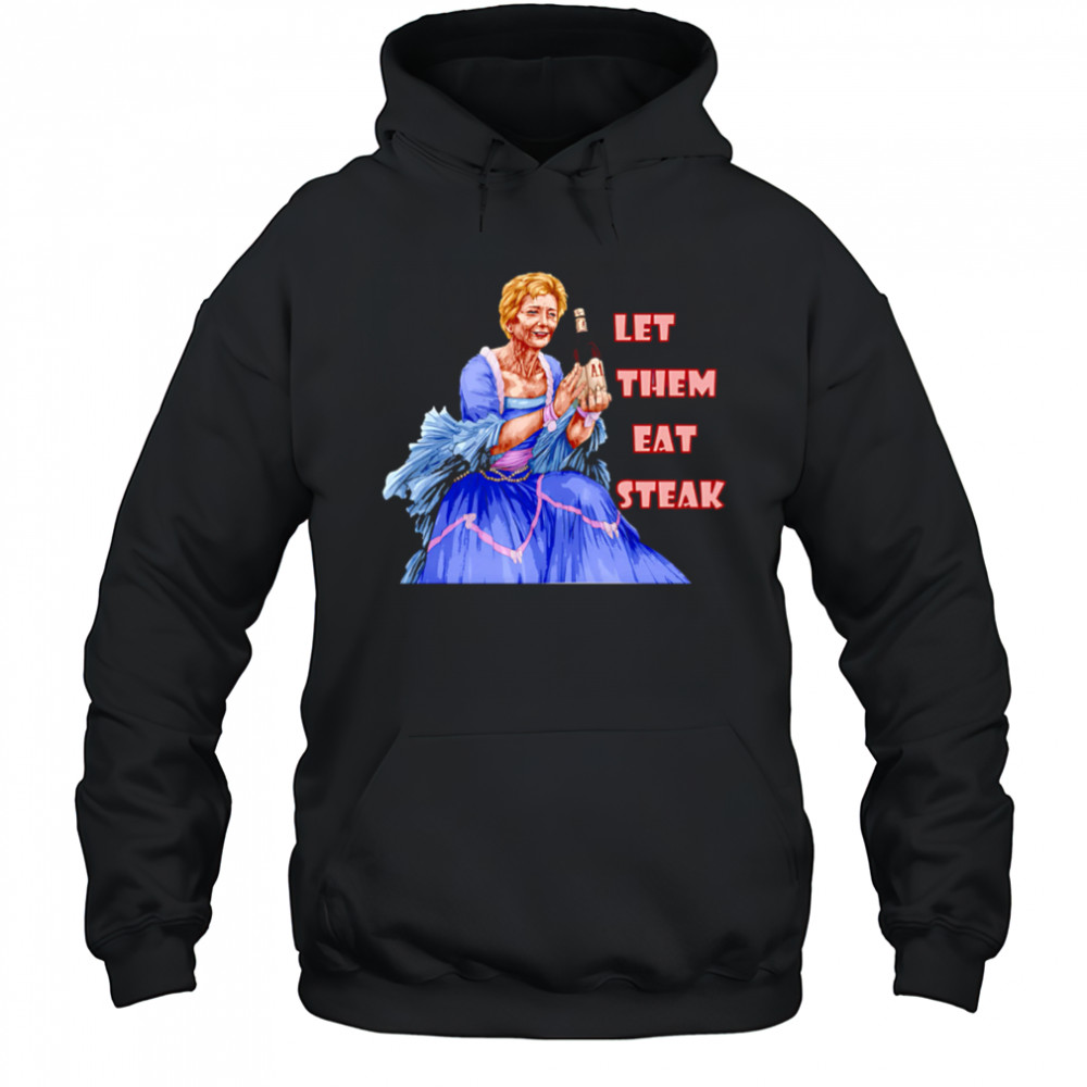 Let Them Eat Steak Linda McMahon shirt Hoodie