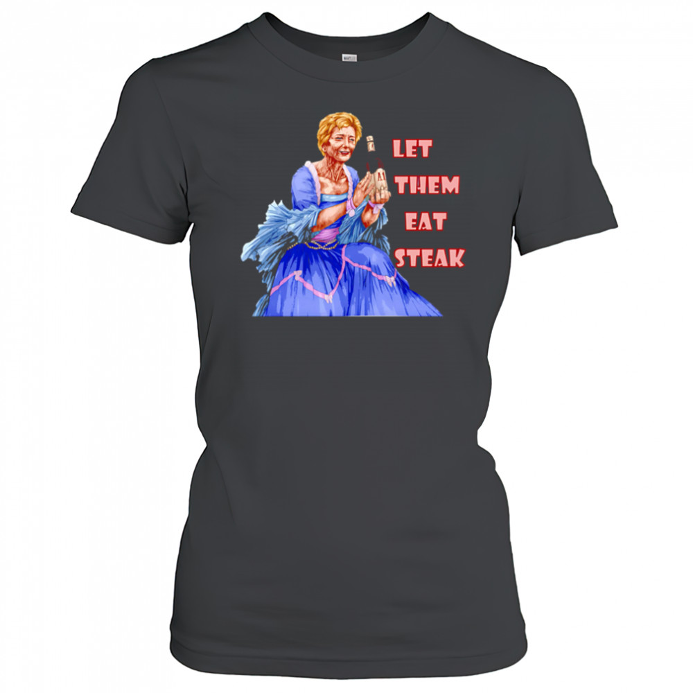 Let Them Eat Steak Linda McMahon shirt Women's T-shirt