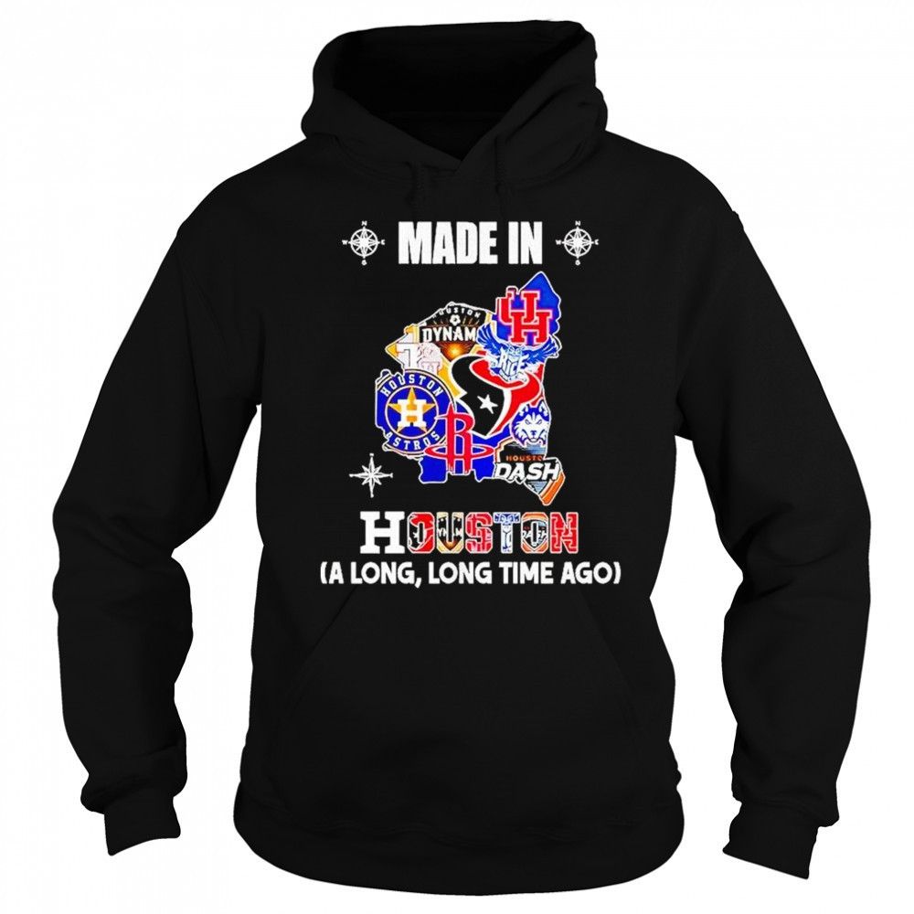 Made In Houston Sports Team A Long Long Time Ago Map Logo 2025 Shirt Sweatshirt