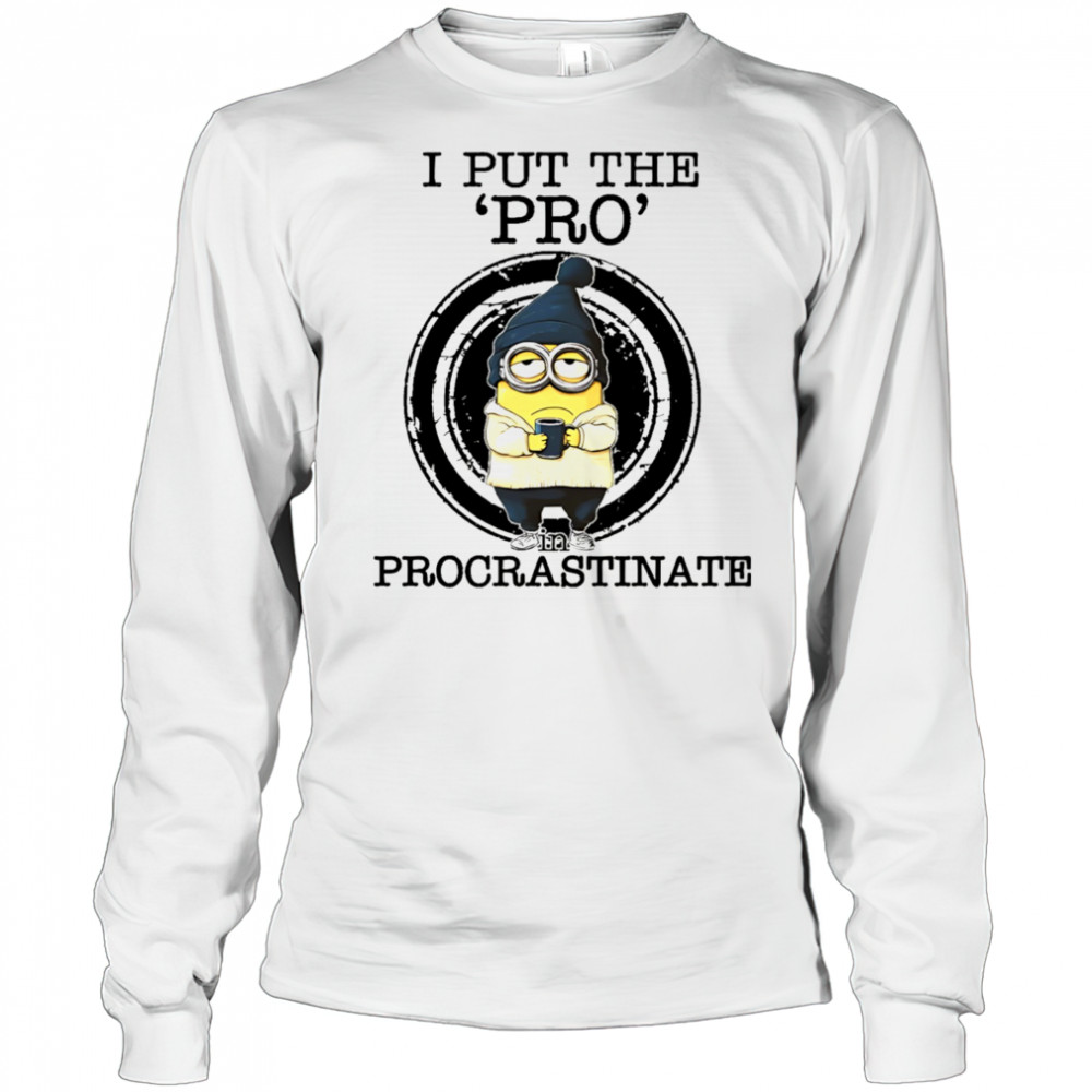 Minion drink coffee I put the pro procrastinate shirt Long Sleeved