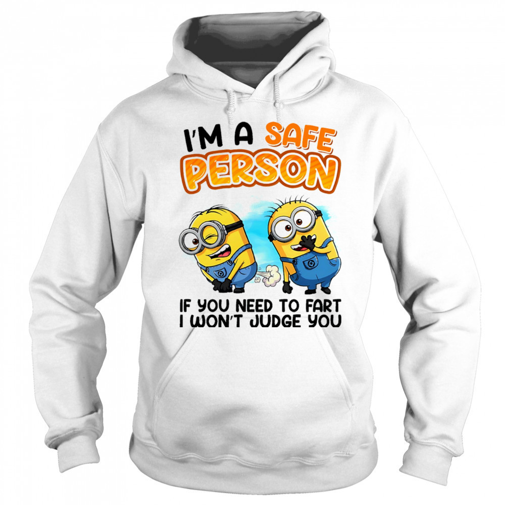 Minion I’m a safe person if you need to fart I won’t judge you shirt Sweatshirt