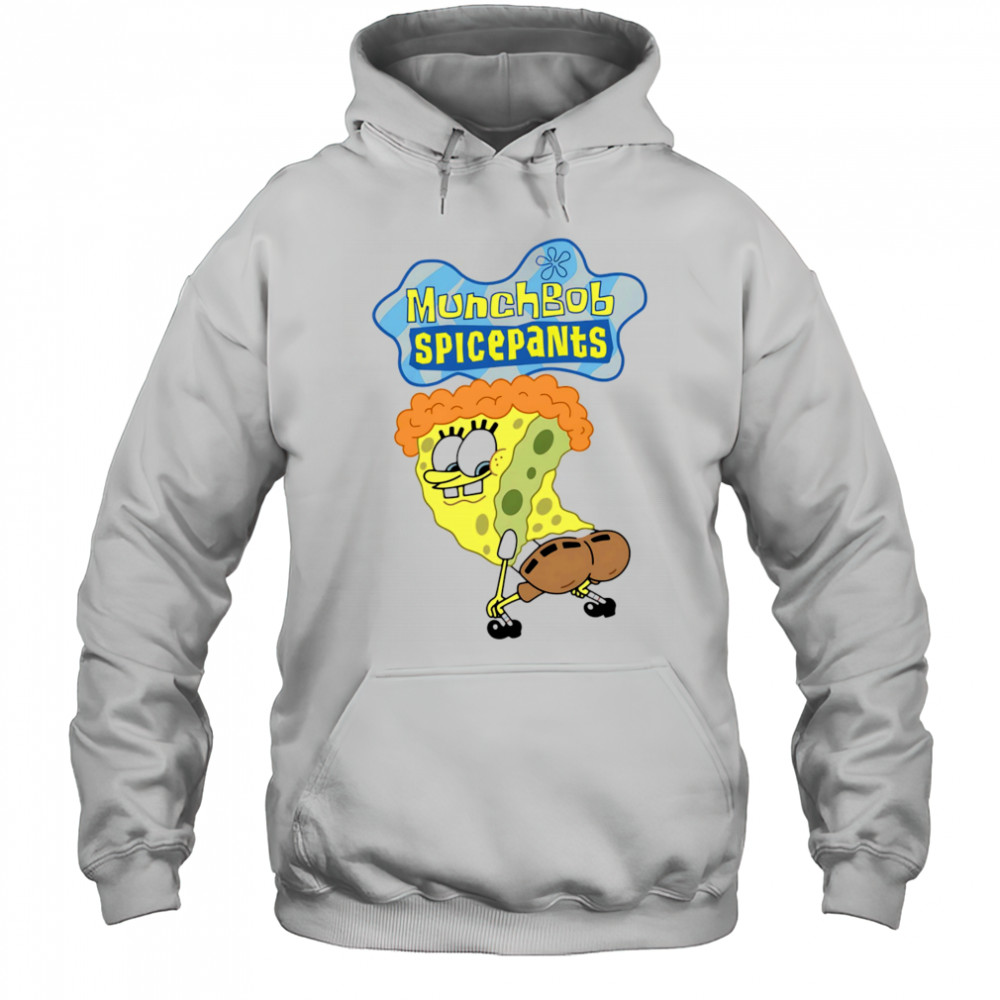MunchBob SpicePants shirt Hoodie