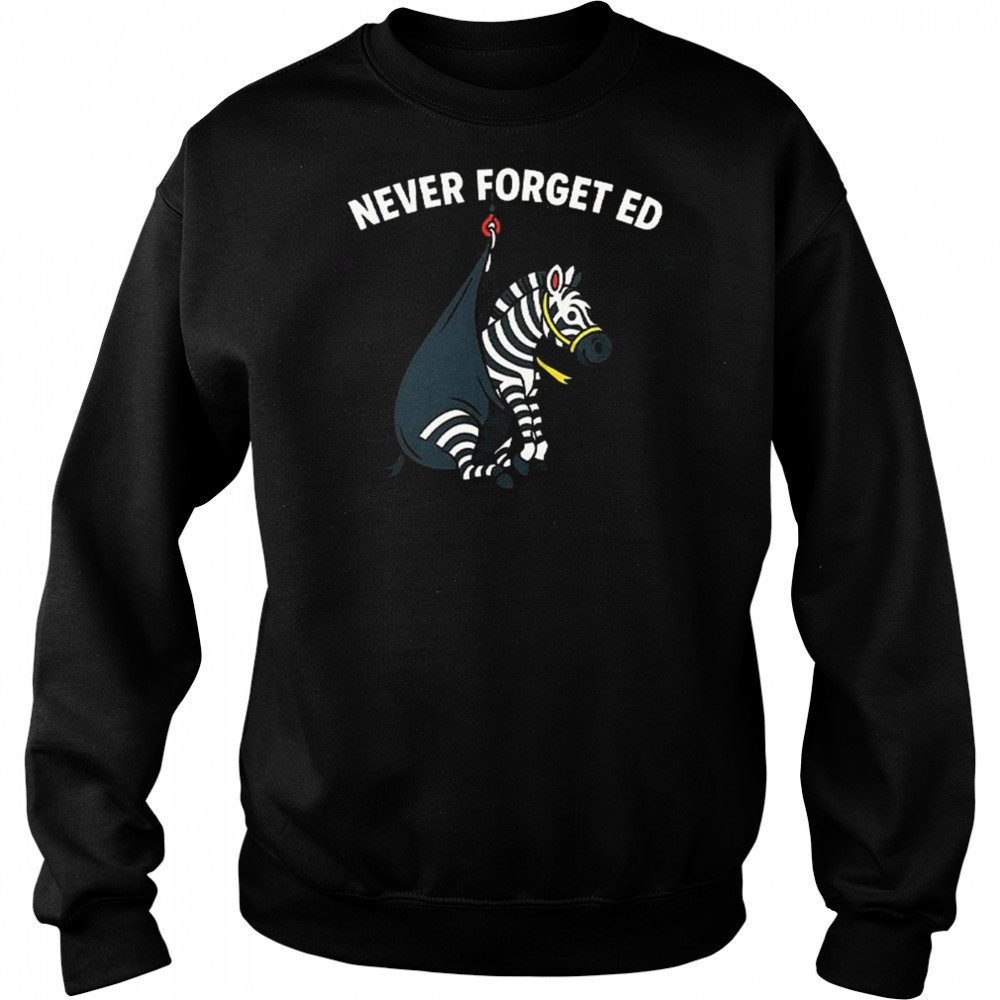 Never Forget Ed The Zebra Captured 2025 Shirt Hoodie