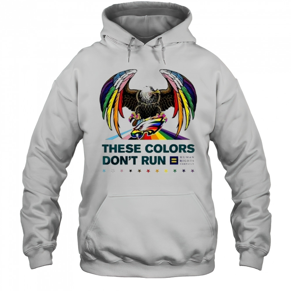 NFL Philadelphia Eagles Eagle These Colors Don’t Run Human Rights Campaign LGBTQ Pride Month Shirt Hoodie