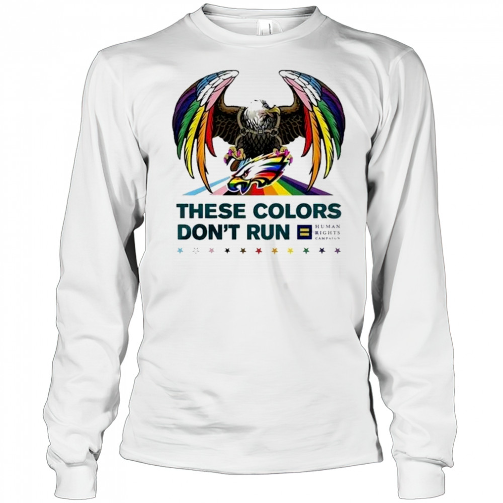 NFL Philadelphia Eagles Eagle These Colors Don’t Run Human Rights Campaign LGBTQ Pride Month Shirt Long Sleeved