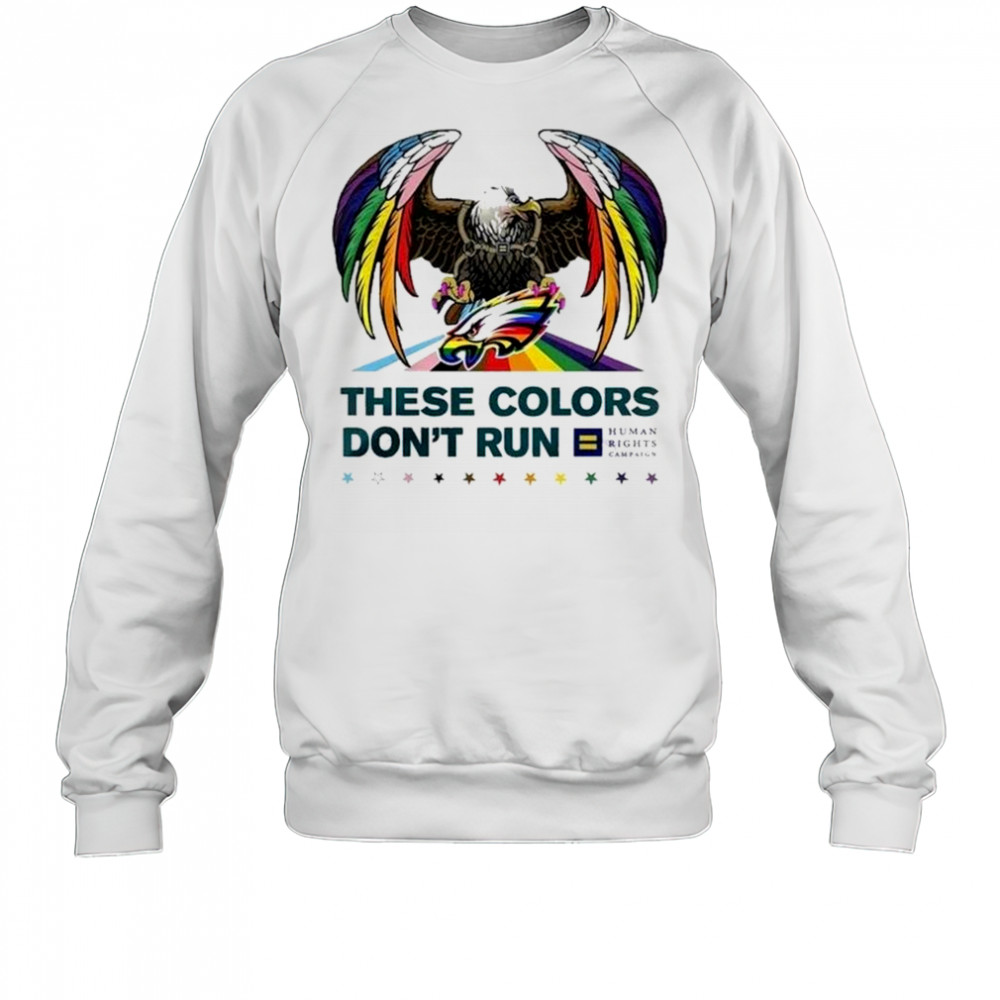 NFL Philadelphia Eagles Eagle These Colors Don’t Run Human Rights Campaign LGBTQ Pride Month Shirt Sweatshirt