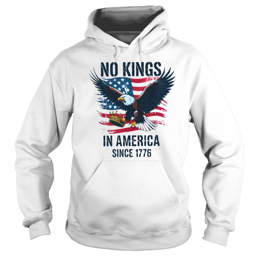 No Kings In America Since 1776 shirt No Kings in America T Shirt Sweatshirt
