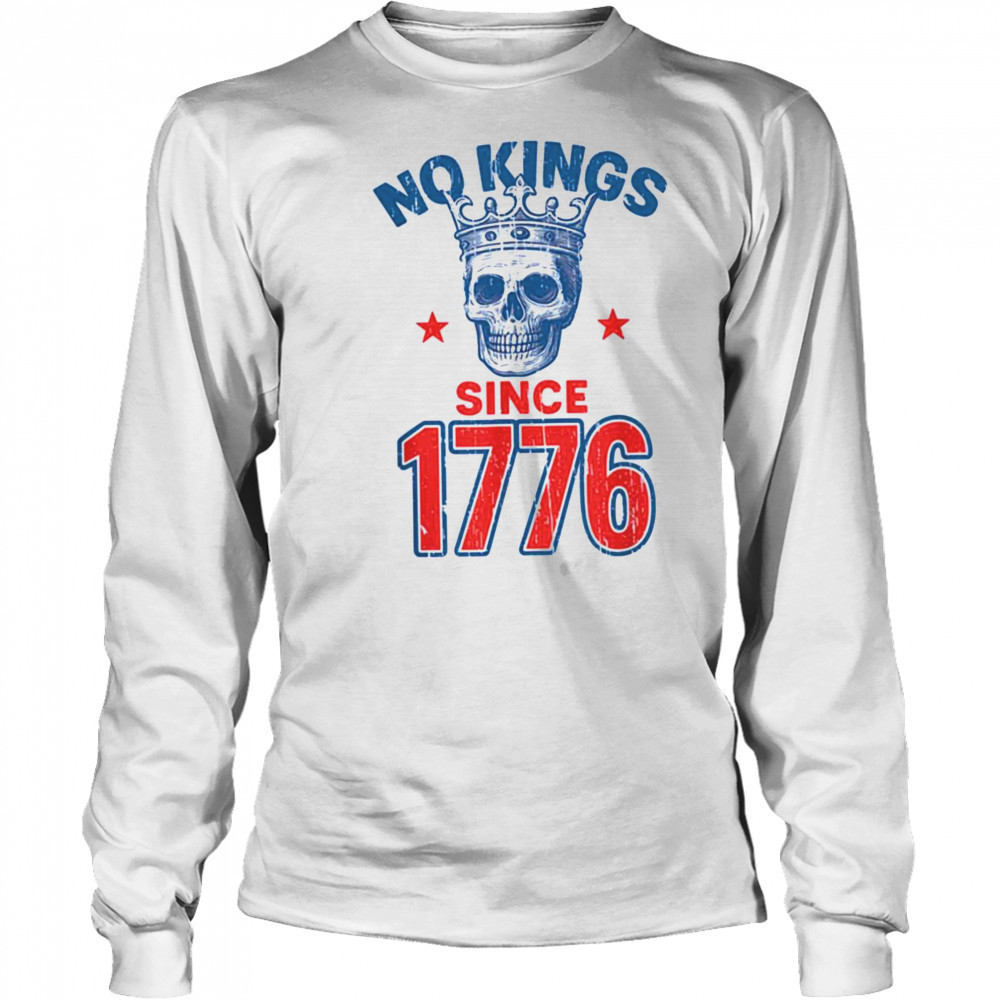 No Kings Since 1776 Patriotic American Independence T Shirt Long Sleeved