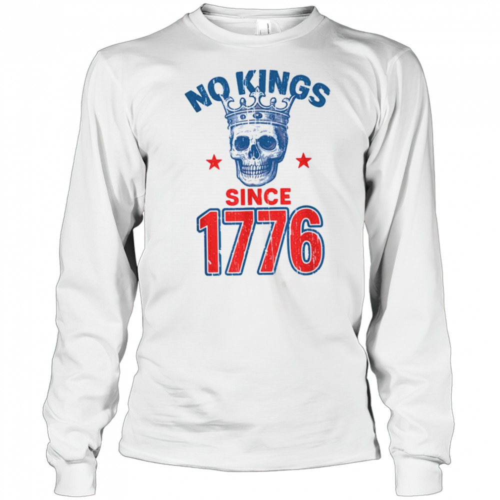No Kings Since 1776 Patriotic American Independence T Shirt Long Sleeved