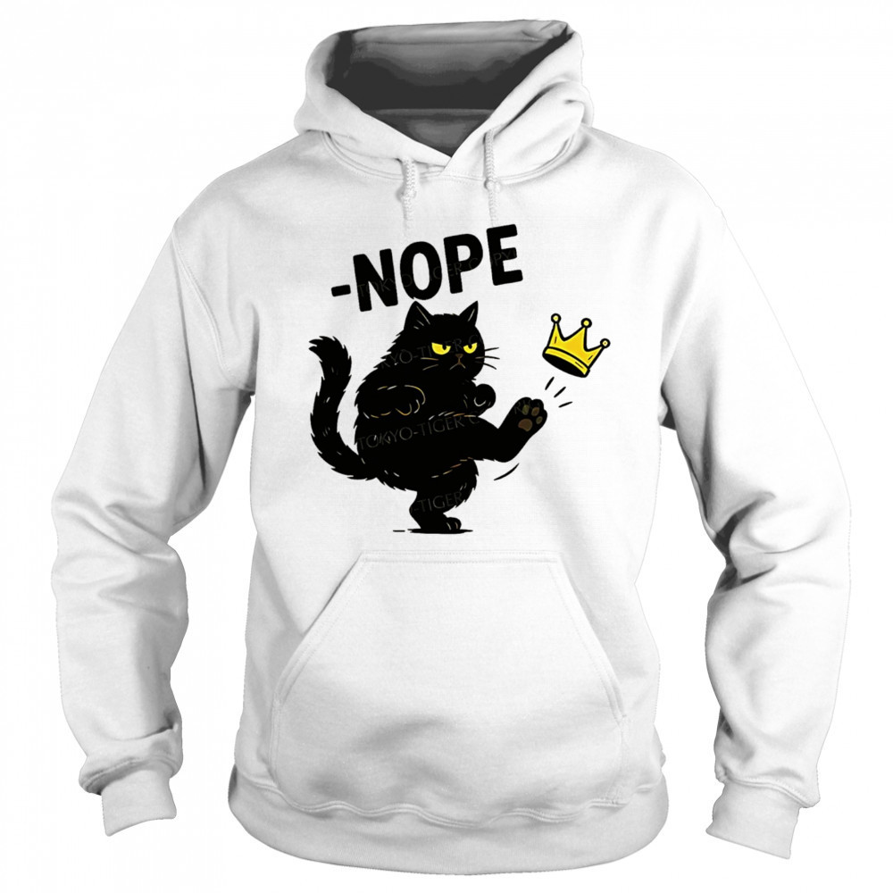 Nope cat kicking the crown shirt Sweatshirt