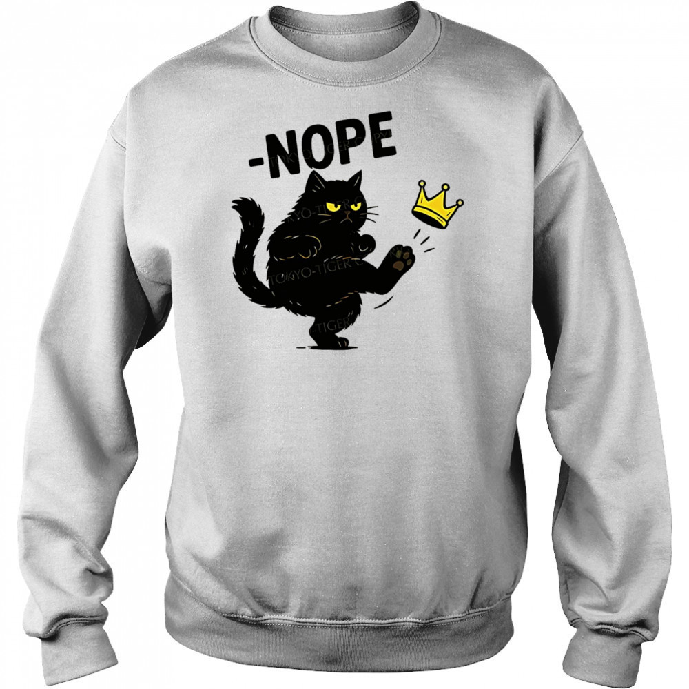 Nope cat kicking the crown shirt Hoodie
