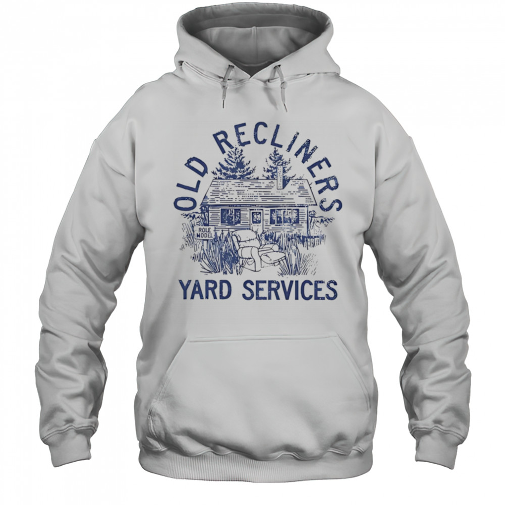 Old Recliners Yard Services shirt Hoodie