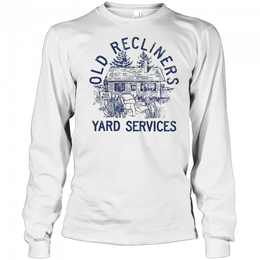 Old Recliners Yard Services shirt Long Sleeved