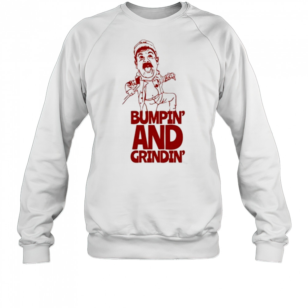 Oldie Bumpin And Grindin 2025 T-Shirt Sweatshirt