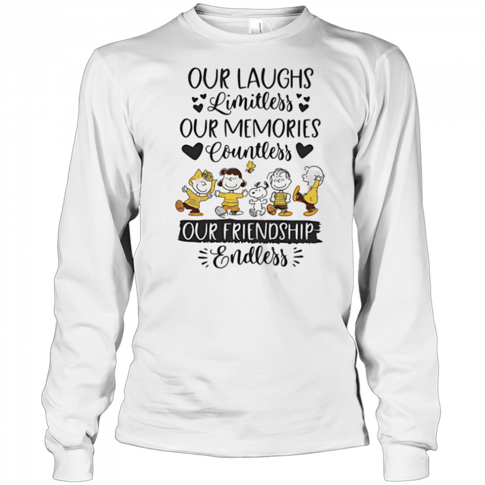 Peanuts our laughs limitless our memories countless our friendship endless shirt Long Sleeved