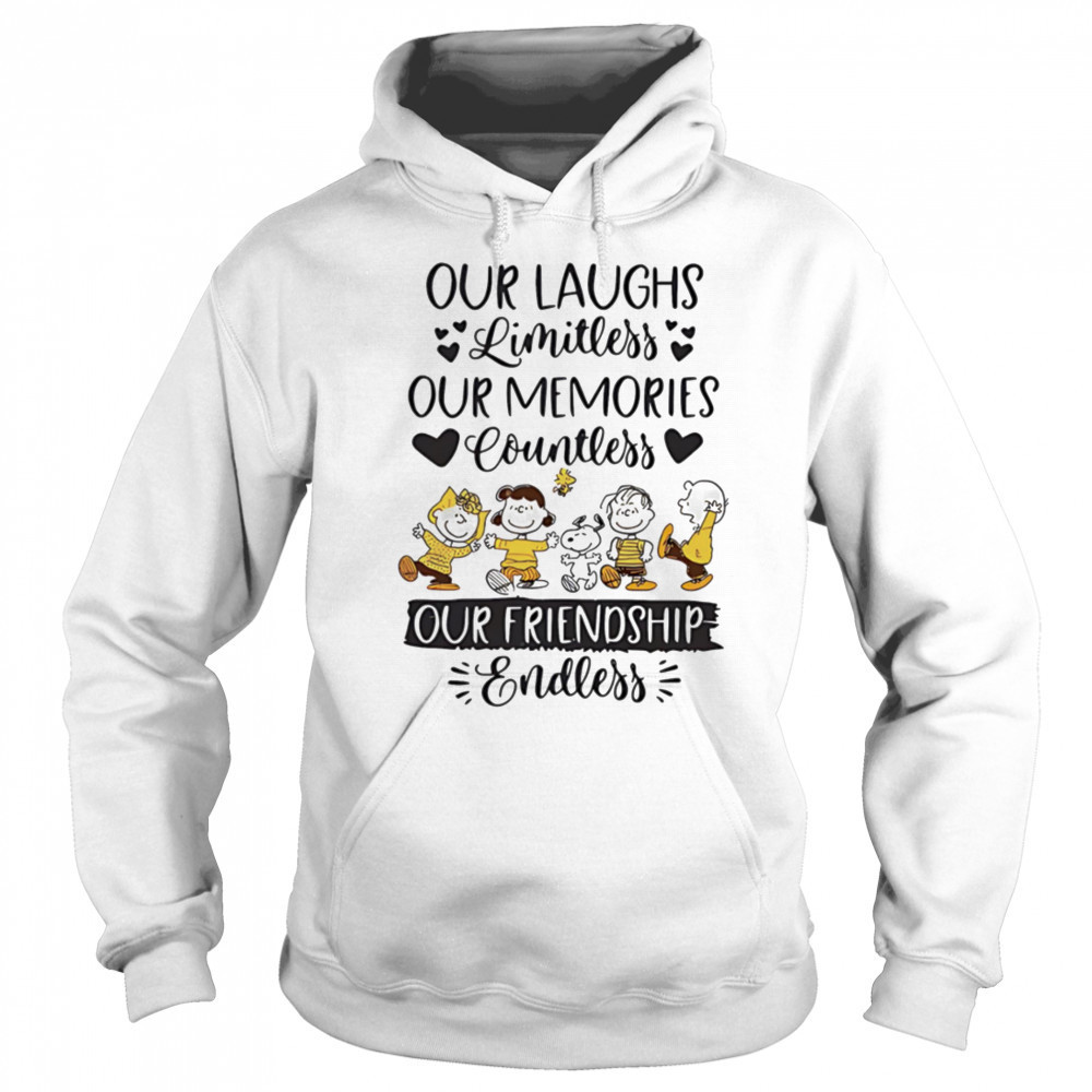 Peanuts our laughs limitless our memories countless our friendship endless shirt Sweatshirt