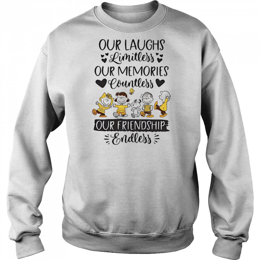 Peanuts our laughs limitless our memories countless our friendship endless shirt Hoodie