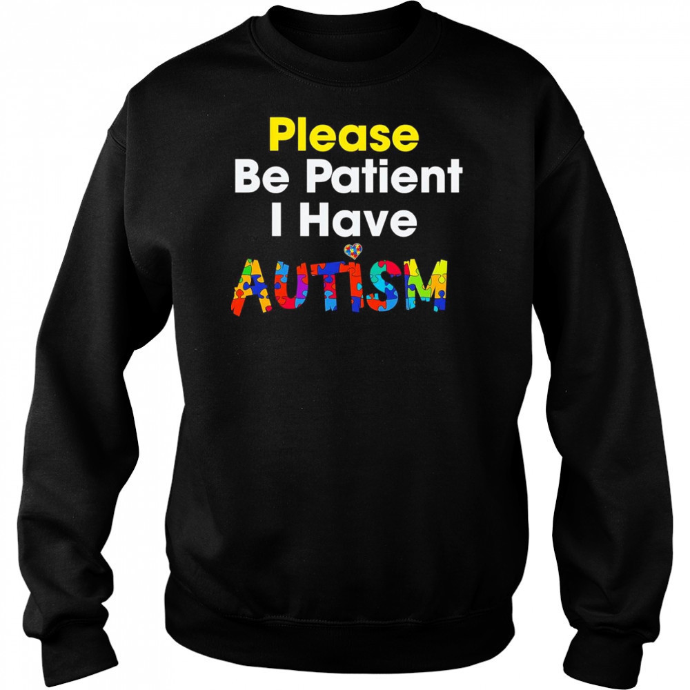 Please be patient I have Autism shirt Hoodie