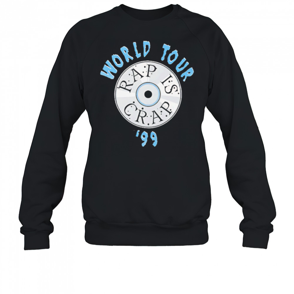 Rap Is Crap World Tour 1999 shirt Sweatshirt