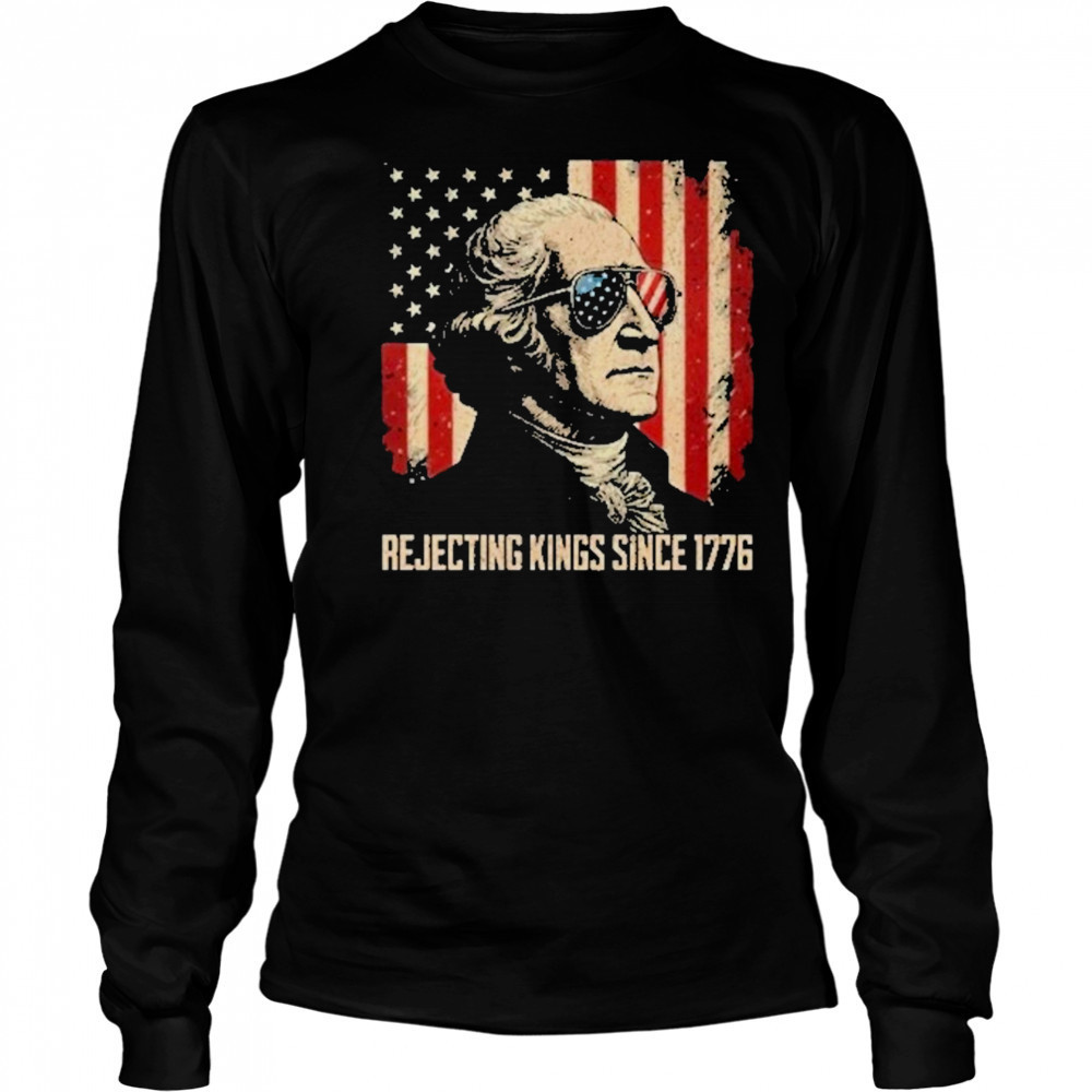 Rejecting Kings Since 1776 Protest T-Shirt Long Sleeved