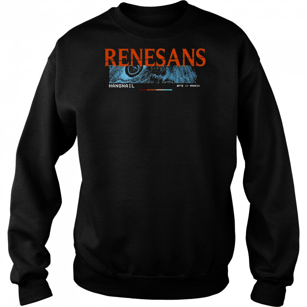 Renesans Hangnail T-shirt Hoodie