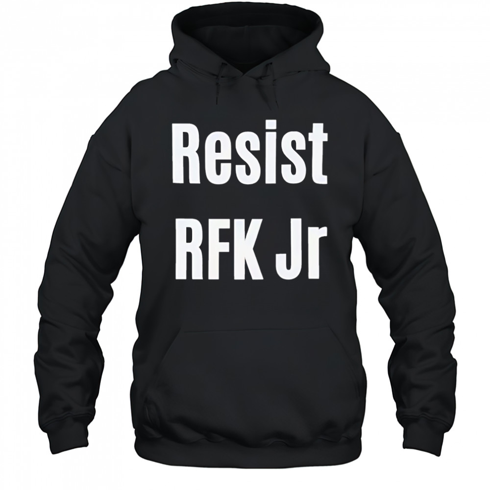 Resist RFK Jr shirt Hoodie