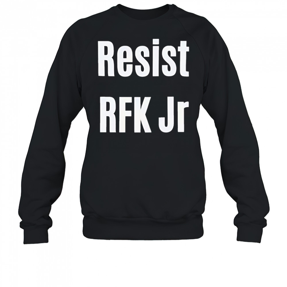 Resist RFK Jr shirt Sweatshirt