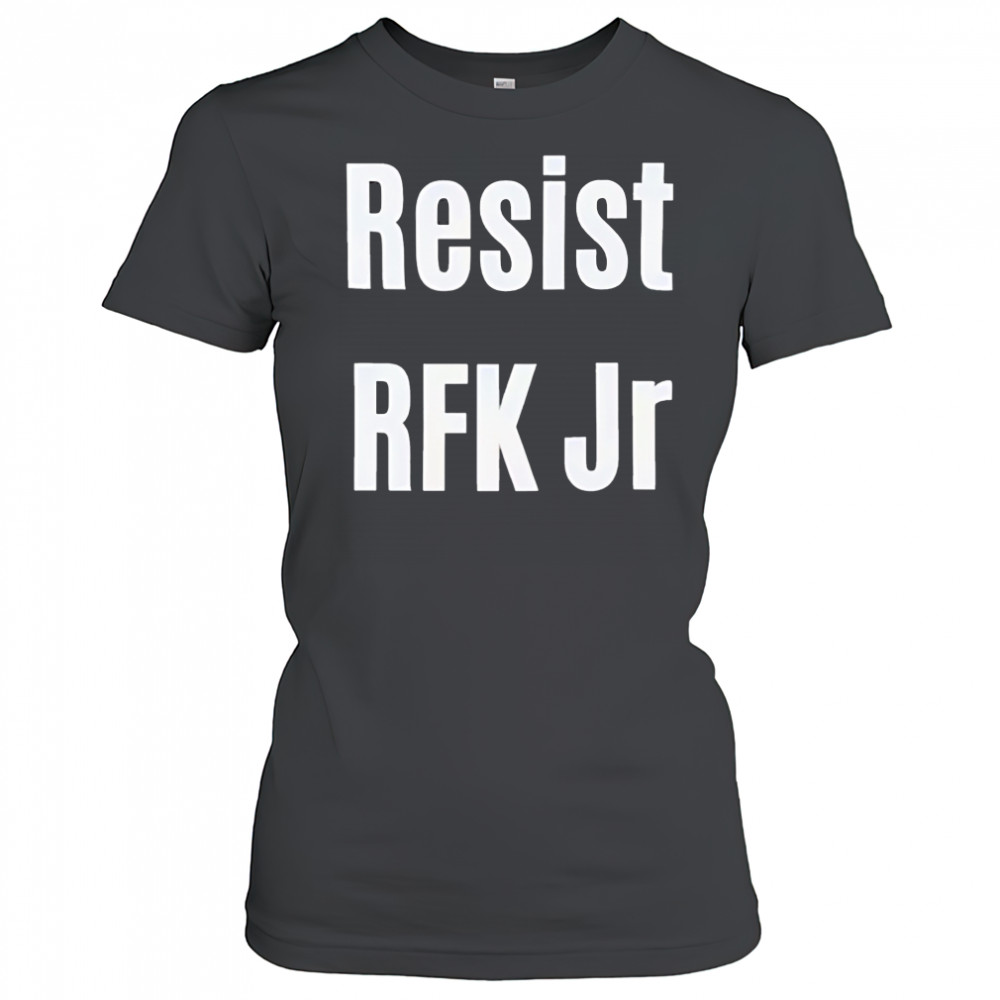 Resist RFK Jr shirt Women's T-shirt