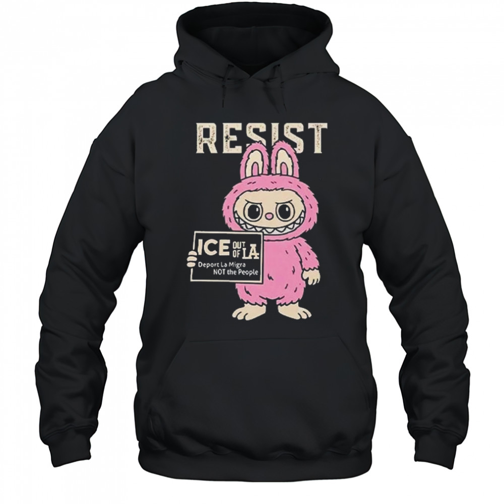 Resist With Labubu Immigrants Welcome ICE Out Of LA Shirt Hoodie